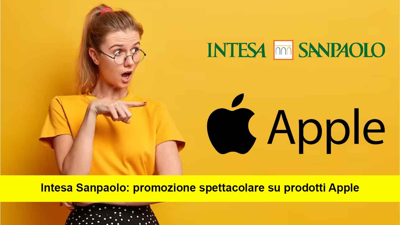 Banca Intesa Sanpaolo: If you love Apple products now they will sell them directly to you |  Very small installments and huge discounts
